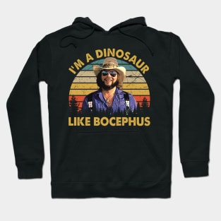 I'm A Dinosaur Like Bocephus Hank Jr Hoodie